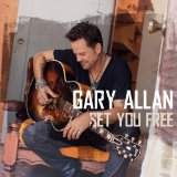 Set You Free Lyrics Gary Allan