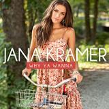 Why Ya Wanna (Single) Lyrics Jana Kramer