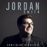 Something Beautiful Lyrics Jordan Smith