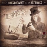 Heartsick Lyrics Lonesome Wyatt And The Holy Spooks