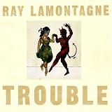Trouble Lyrics Ray Lamontagne
