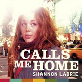 Calls Me Home (Single) Lyrics Shannon LaBrie