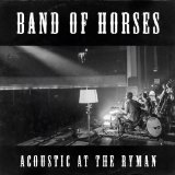Acoustic At The Ryman Lyrics Band of Horses