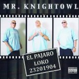 El Pajaro Loko Lyrics Mr. Knightowl