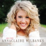 Love Story Lyrics Annaclaire Wilbanks