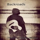 Backroads Lyrics Exzavier Whitley