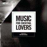 Music For Cocktail Lovers Lyrics Nathan Haines