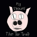 The Tar Trap (Single) Lyrics Pig Snout
