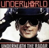 Underneath The Radar Lyrics Underworld