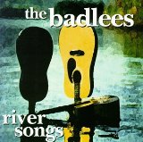 River Songs Lyrics Badless, The