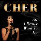 All I Really Want To Do Lyrics Cher