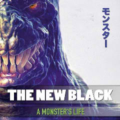 A Monster’s Life Lyrics The New Black