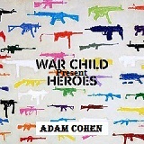 War Child Presents Heroes Lyrics Adam Cohen