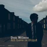 All Love Is Blind Lyrics Dan Wilson