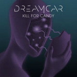 Kill for Candy (Single) Lyrics Dreamcar