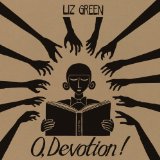 O, Devotion! Lyrics Liz Green