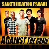 Against The Grain Lyrics Sanctification Parade