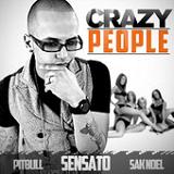 Crazy People (Single) Lyrics Sensato, Pitbull & Sak Noel