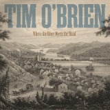 Where The River Meets The Road Lyrics Tim O’Brien