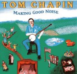 Making Good Noise Lyrics Tom Chapin