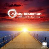 Andy Blueman 2002-2005: The Beginning Lyrics Andy Blueman