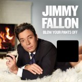 Blow Your Pants Off Lyrics Jimmy Fallon