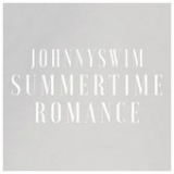 Summertime Romance (Single) Lyrics Johnnyswim