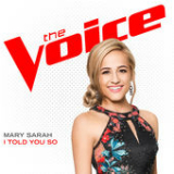 I Told You So (The Voice Performance) [Single] Lyrics Mary Sarah