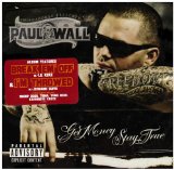 Get Money, Stay True Lyrics Paul Wall