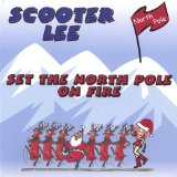 Set the Northpole On Fire Lyrics Scooter Lee