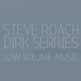 Low Volume Music Lyrics Steve Roach & Dirk Serries