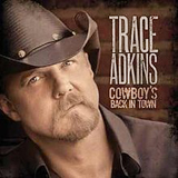 Cowboy's Back In Town Lyrics Trace Adkins