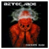 Concrete Eden Lyrics Aztec Jade