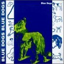 Blue Dogs Lyrics Blue Dogs