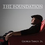 The Foundation Lyrics George Tandy, Jr.
