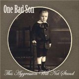 This Aggression Will Not Stand Lyrics One Bad Son