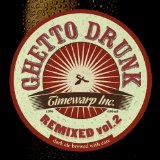 Ghetto Drunk Remixed, Vol.2 Lyrics Timewarp Inc