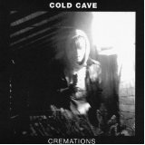 Cremations Lyrics Cold Cave