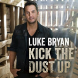 Kick the Dust Up (Single) Lyrics Luke Bryan