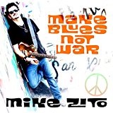 Make Blues Not War Lyrics Mike Zito