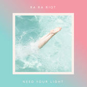 Need Your Light Lyrics Ra Ra Riot