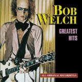 Greatest Hits Lyrics Bob Welch