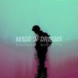 Made of Dreams (EP) Lyrics Brandyn Burnette