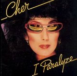 I Paralyze Lyrics Cher