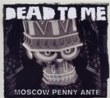 Moscow Penny Ante Lyrics Dead To Me