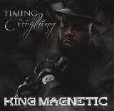 Timing Is Everything Lyrics King Magnetic