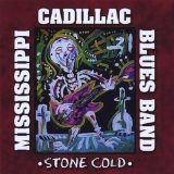 Stone Cold Lyrics Mississippi Cadillac Blues Band