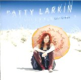 Still Green Lyrics Patty Larkin