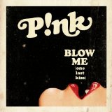 Blow Me (One Last Kiss) (Single) Lyrics Pink
