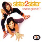 What's a Girl to Do? - EP Lyrics Sister2Sister